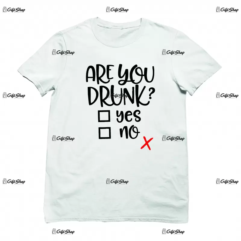 Are you drunk ?, tricou cu mesaj