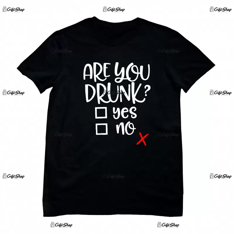Are you drunk ?, tricou cu mesaj