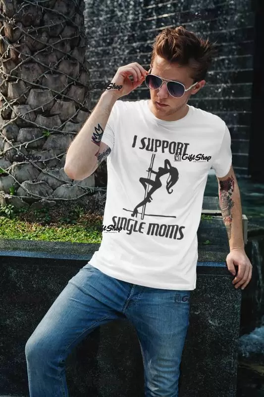 I support single mom - tricou personalizat