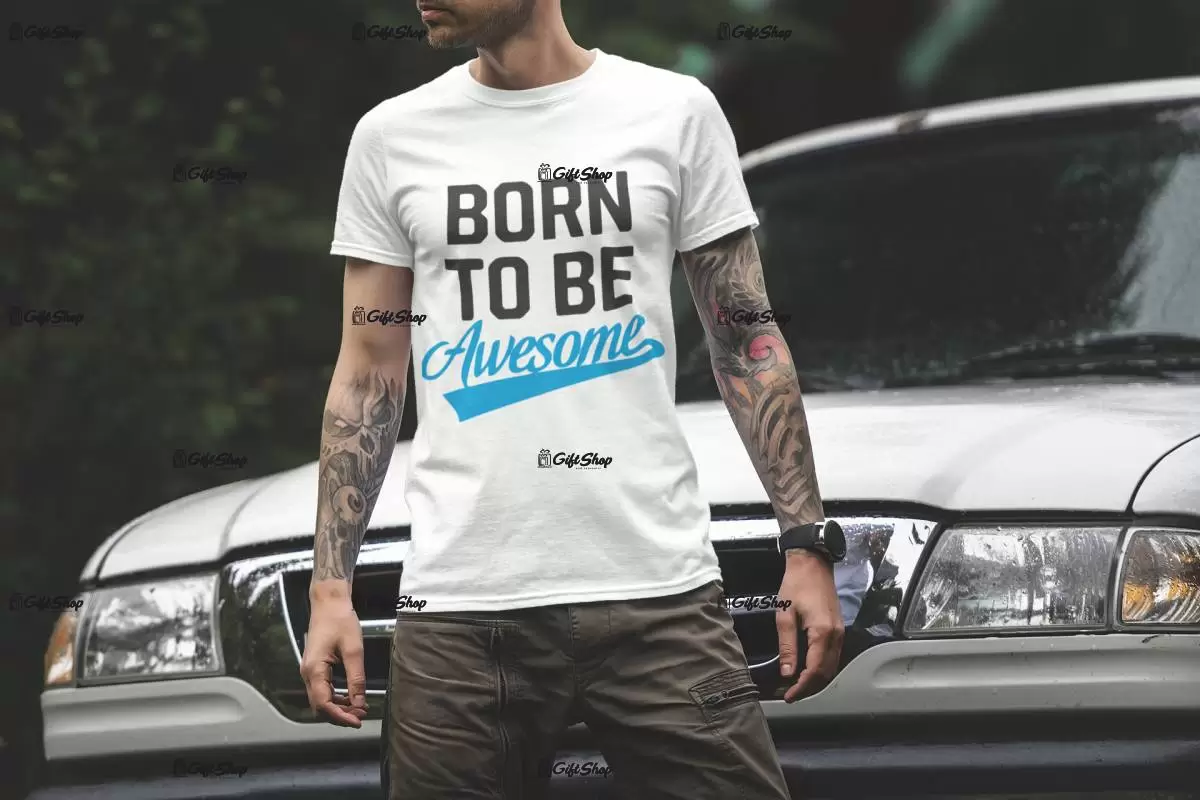 Born to be awesome, tricou cu mesaj b