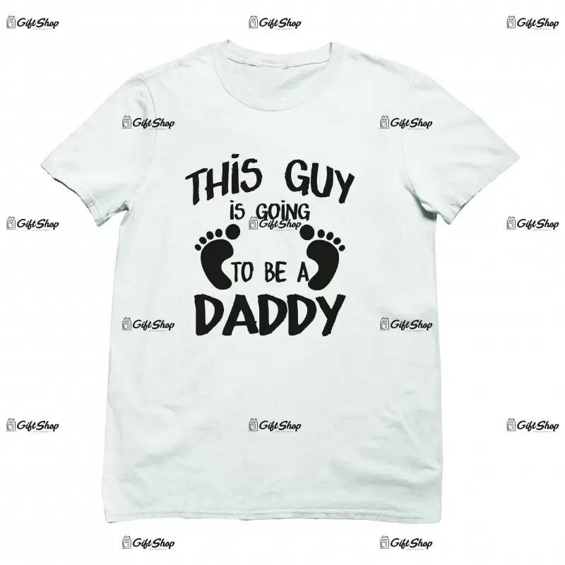 This guy is going to be a daddy, tricou cu mesaj