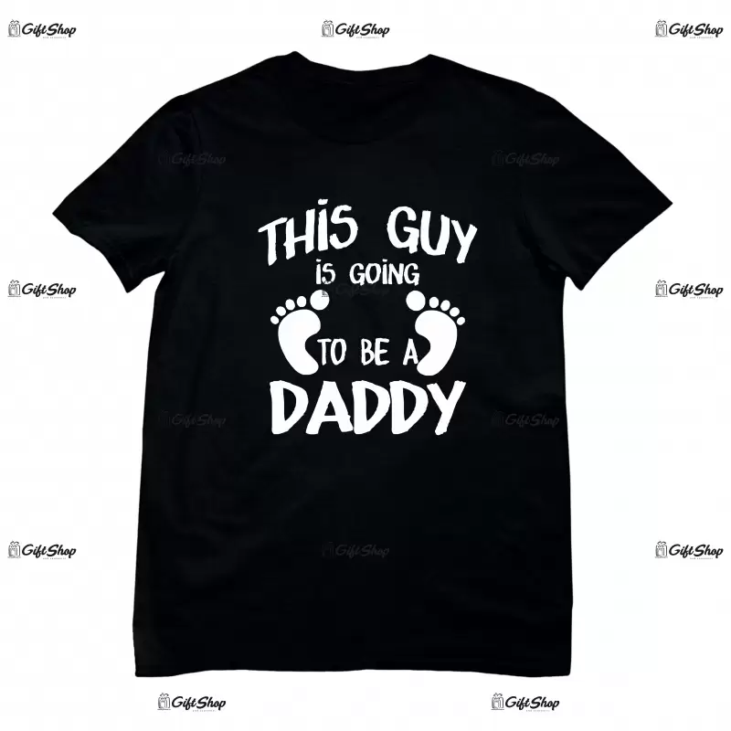 This guy is going to be a daddy, tricou cu mesaj