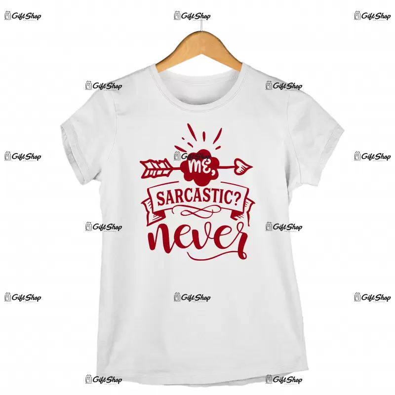 Me sarcastic never, tricou cu mesaj