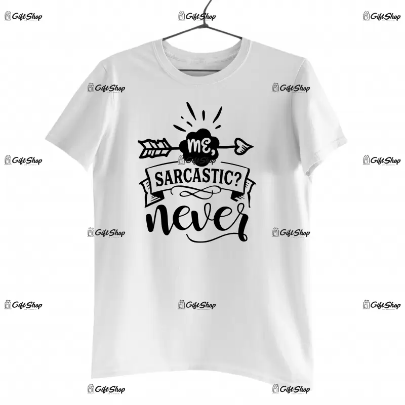 Me sarcastic never, tricou cu mesaj