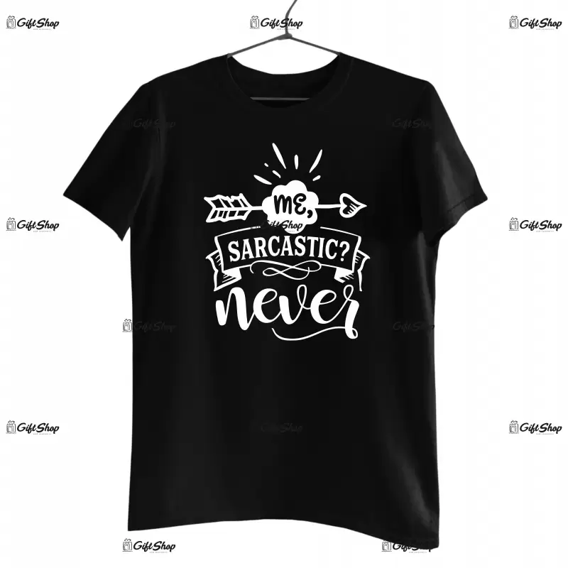 Me sarcastic never, tricou cu mesaj