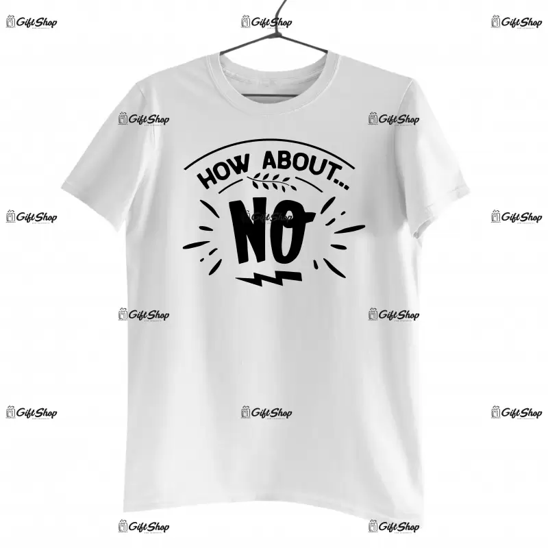 How about no, tricou cu mesaj