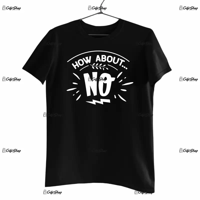 How about no, tricou cu mesaj