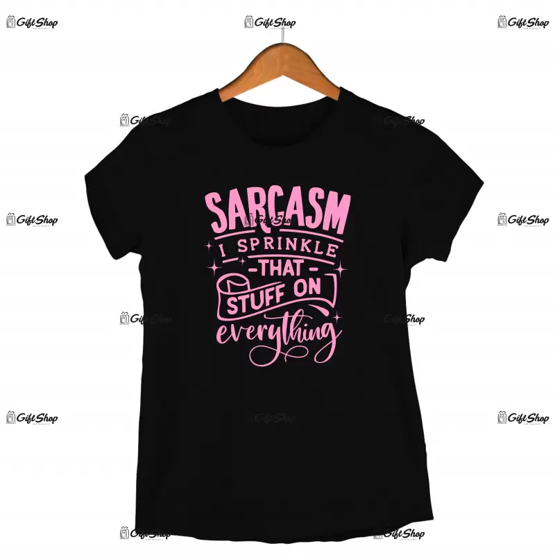 Sarcasm i sprinkle that stuff on everything, tricou cu mesaj