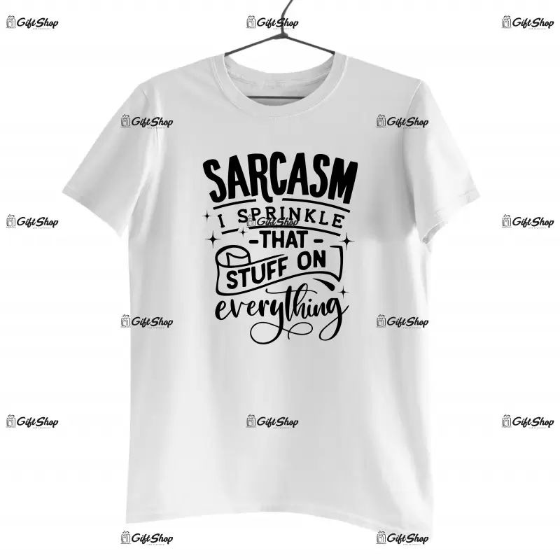 Sarcasm i sprinkle that stuff on everything, tricou cu mesaj