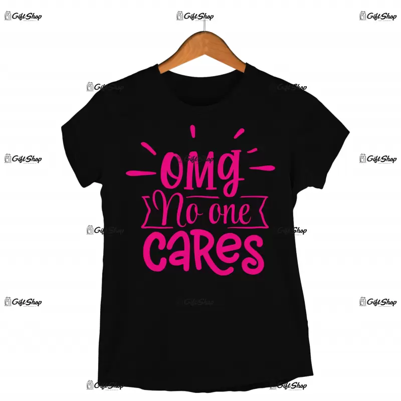 Omg no one cares, tricou cu mesaj