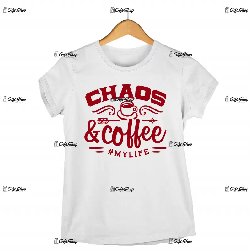 Chaos and coffee #mylife, tricou cu mesaj