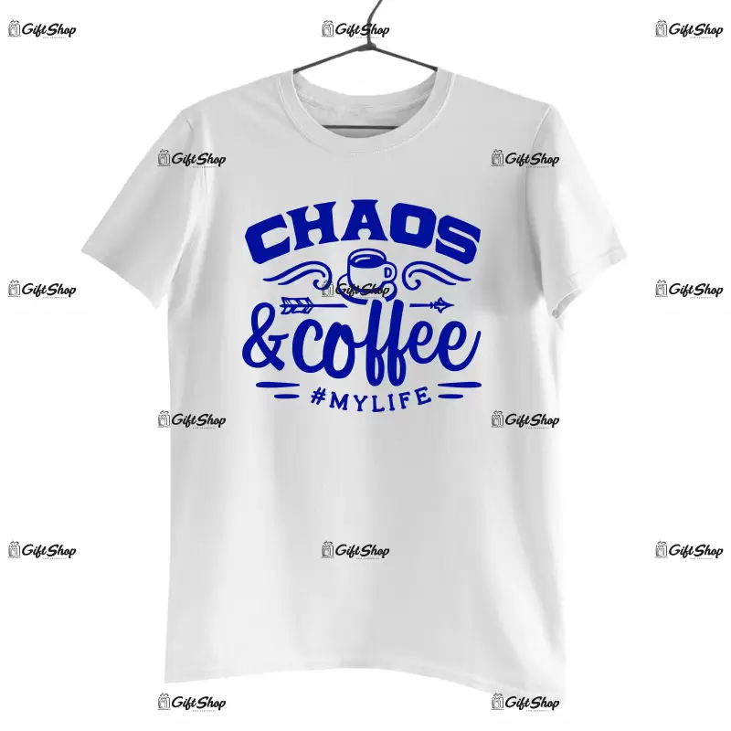 Chaos and coffee #mylife, tricou cu mesaj