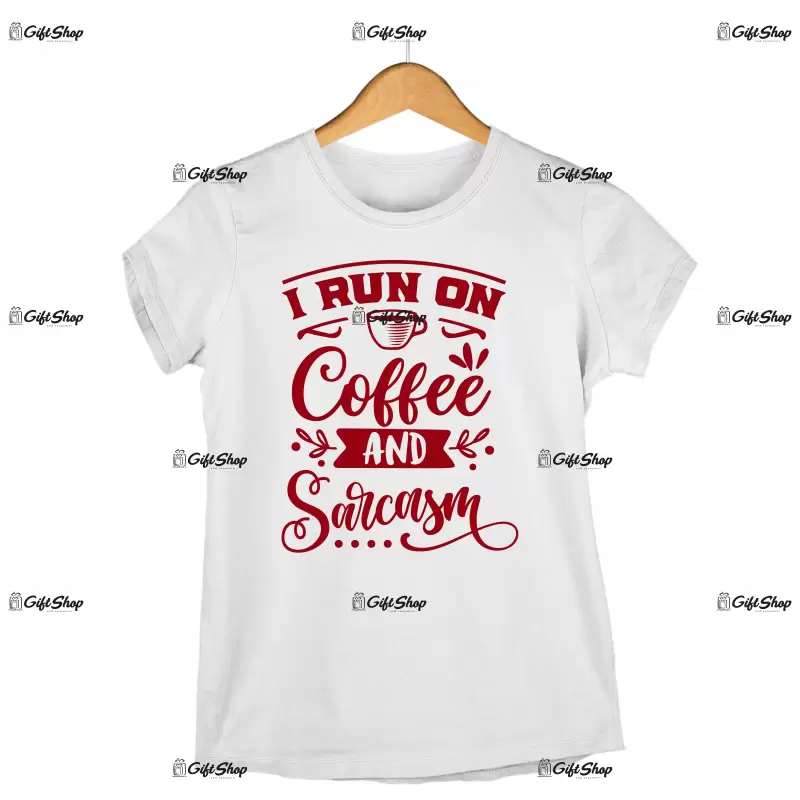 I run on coffee and sarcasm, tricou cu mesaj 2