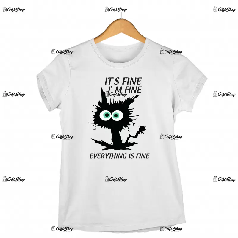 It`s fine i`m fine everything is fine, tricou cu mesaj