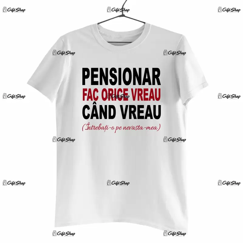 Pensionar fac ce vreau cand vreau, tricou cu mesaj