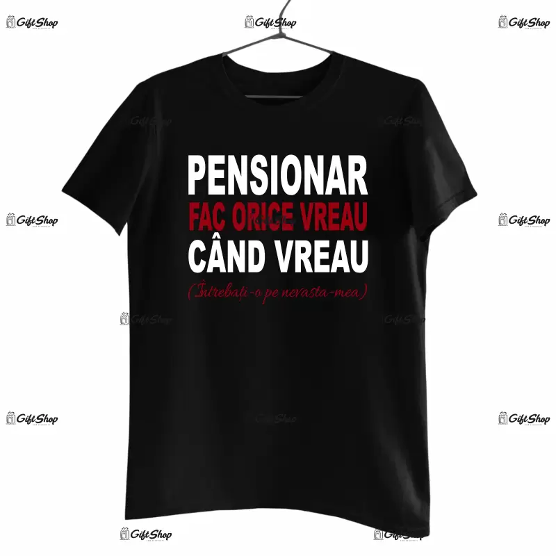 Pensionar fac ce vreau cand vreau, tricou cu mesaj