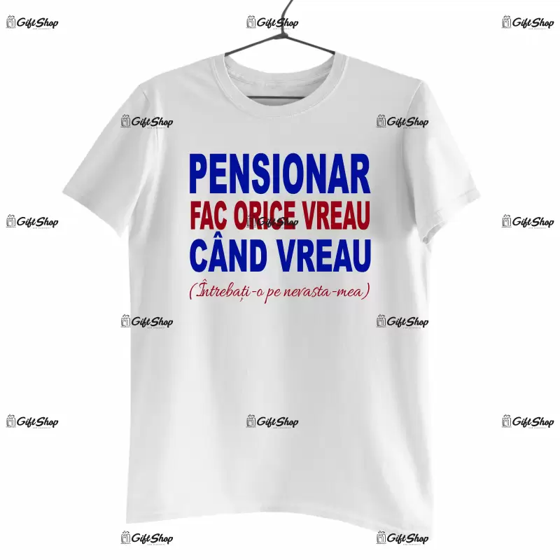 Pensionar fac ce vreau cand vreau, tricou cu mesaj