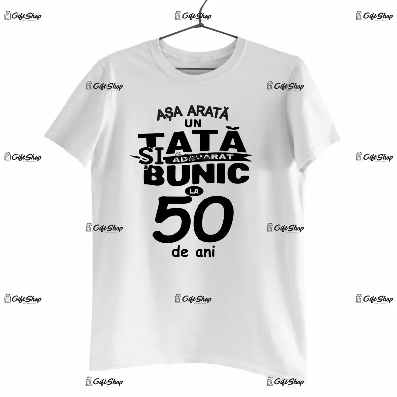 Asa arata un tata si bunic adevarat la 50 de ani, tricou cu mesaj
