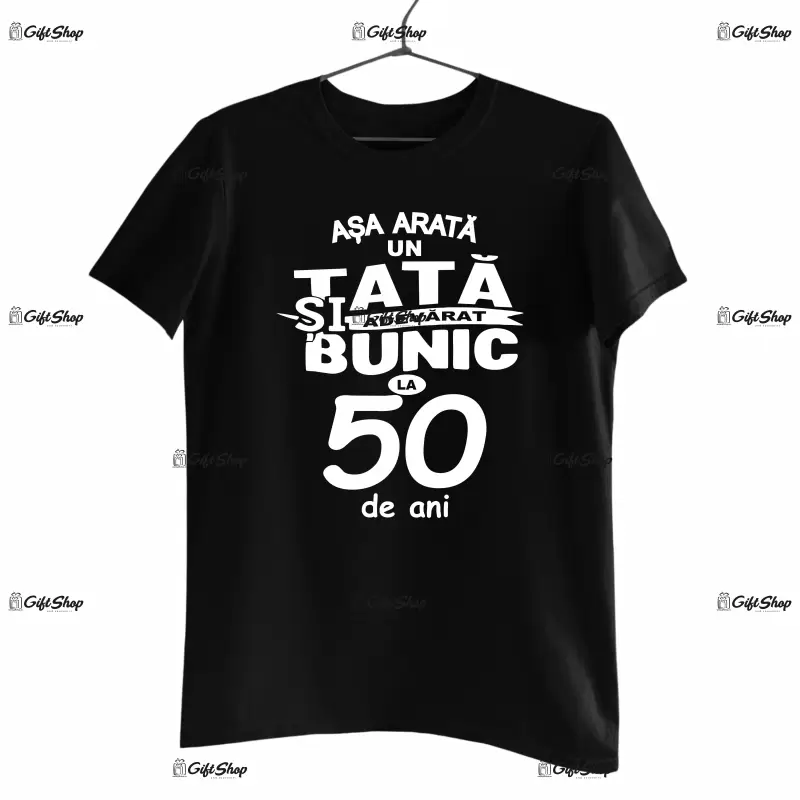 Asa arata un tata si bunic adevarat la 50 de ani, tricou cu mesaj