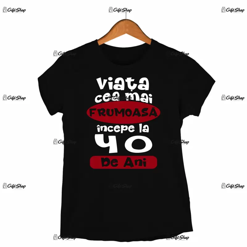 Viata cea mai frumoasa incepe la 40 de ani, tricou cu mesaj - se poate schimba anul