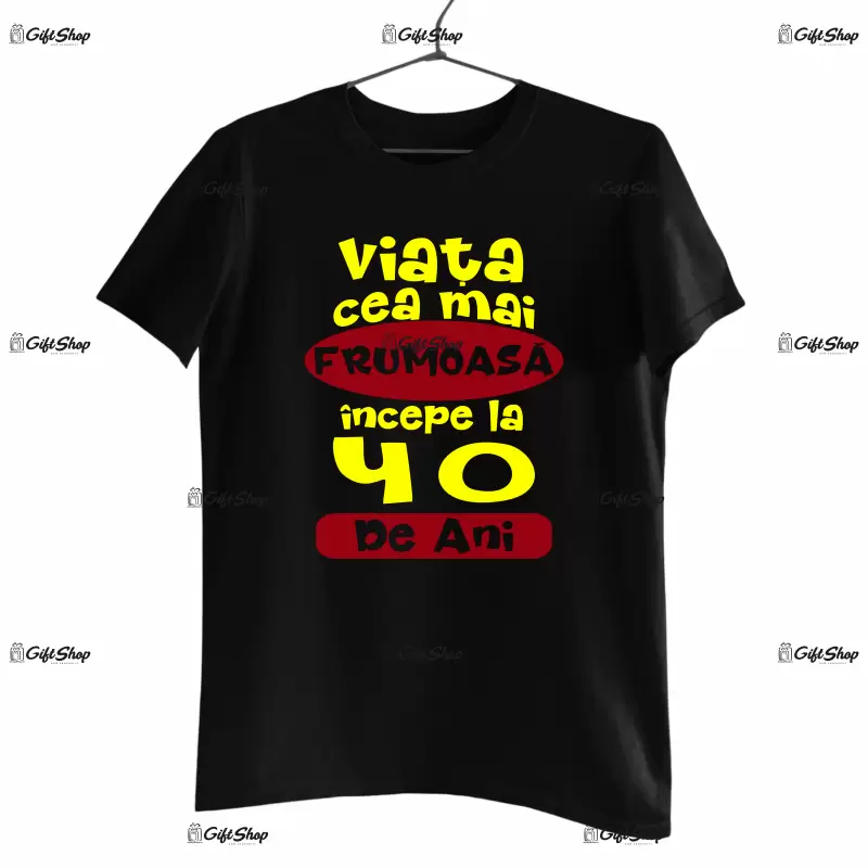 Viata cea mai frumoasa incepe la 40 de ani, tricou cu mesaj - se poate schimba anul