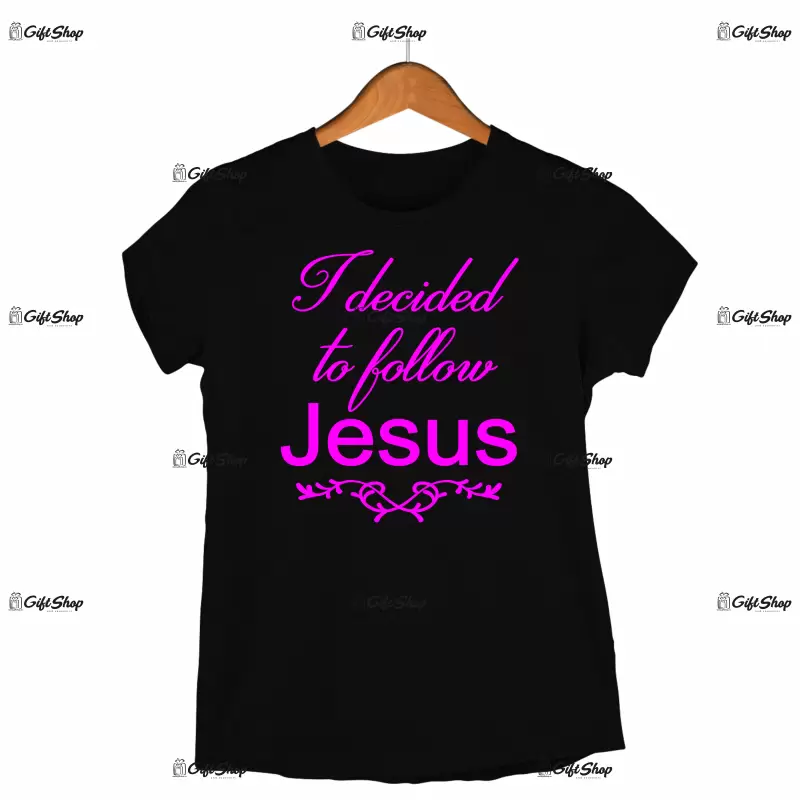 I decided to follow jesus, tricou cu mesaj
