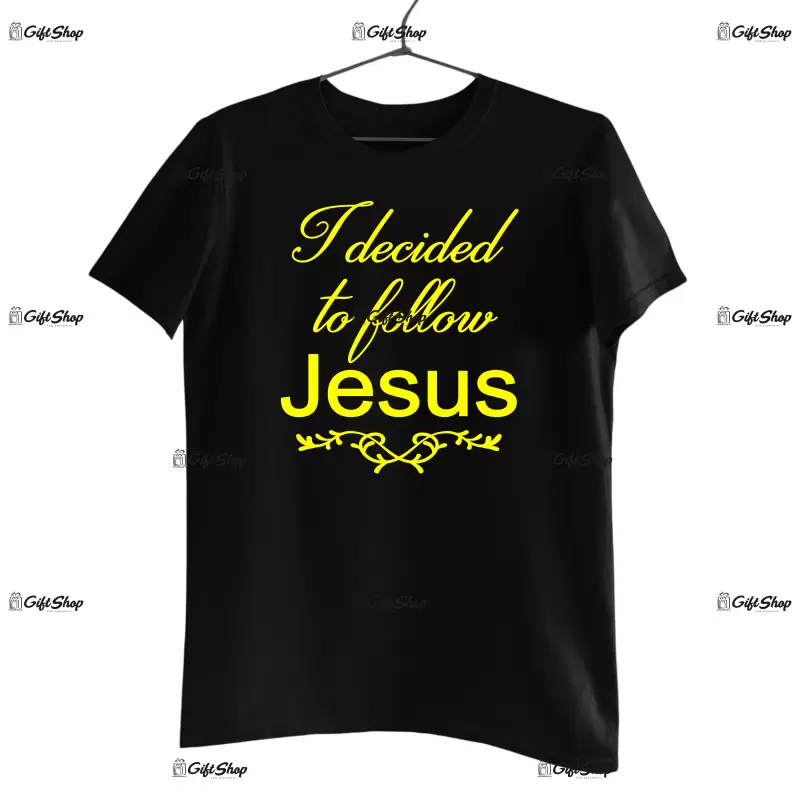I decided to follow jesus, tricou cu mesaj