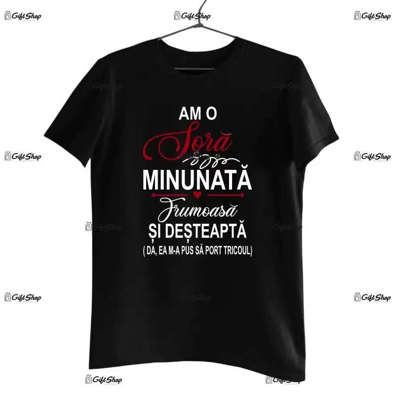 Am o sora minunata frumoasa si desteapta, tricou cu mesaj