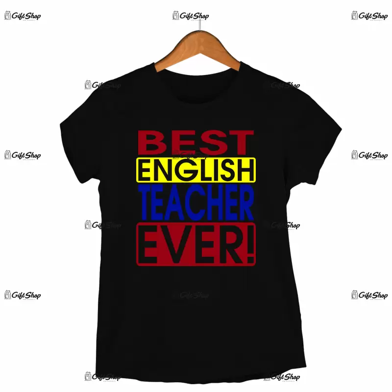 Best english techer ever , tricou cu mesaj