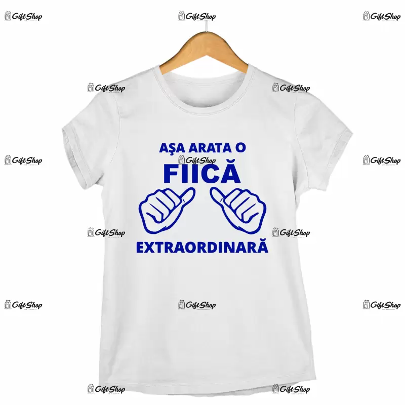 Asa arata o fiica extraordinara, tricou cu mesaj