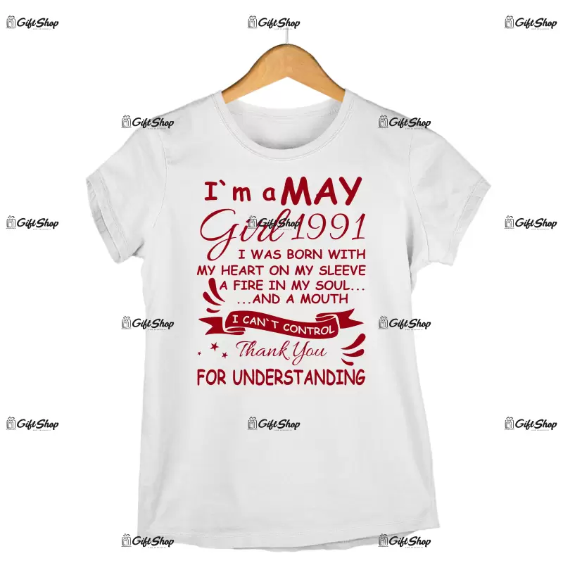 I`m may girl 1991 -   , tricou cu mesaj - luna si anul se pt schimba