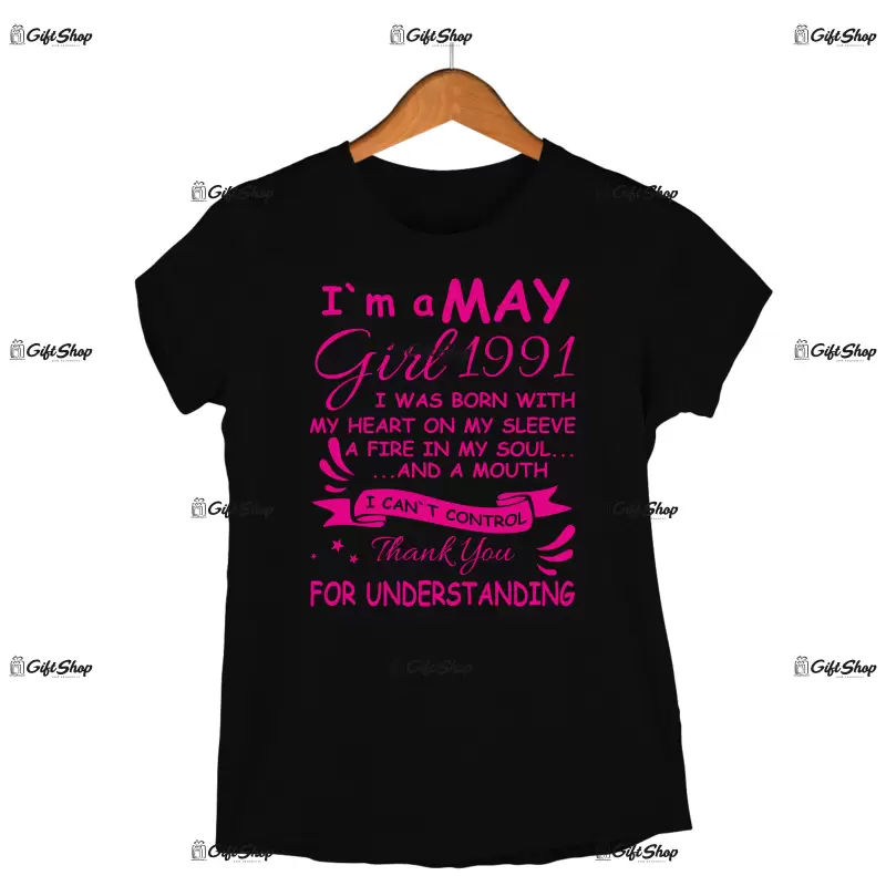 I`m may girl 1991 -   , tricou cu mesaj - luna si anul se pt schimba