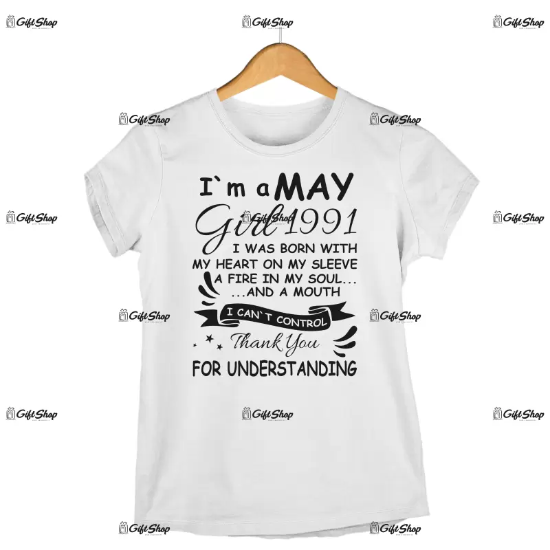 I`m may girl 1991 -   , tricou cu mesaj - luna si anul se pt schimba