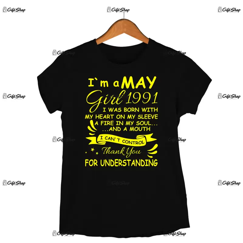 I`m may girl 1991 -   , tricou cu mesaj - luna si anul se pt schimba