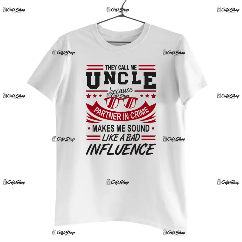 They call me uncle because ... , tricou cu mesaj