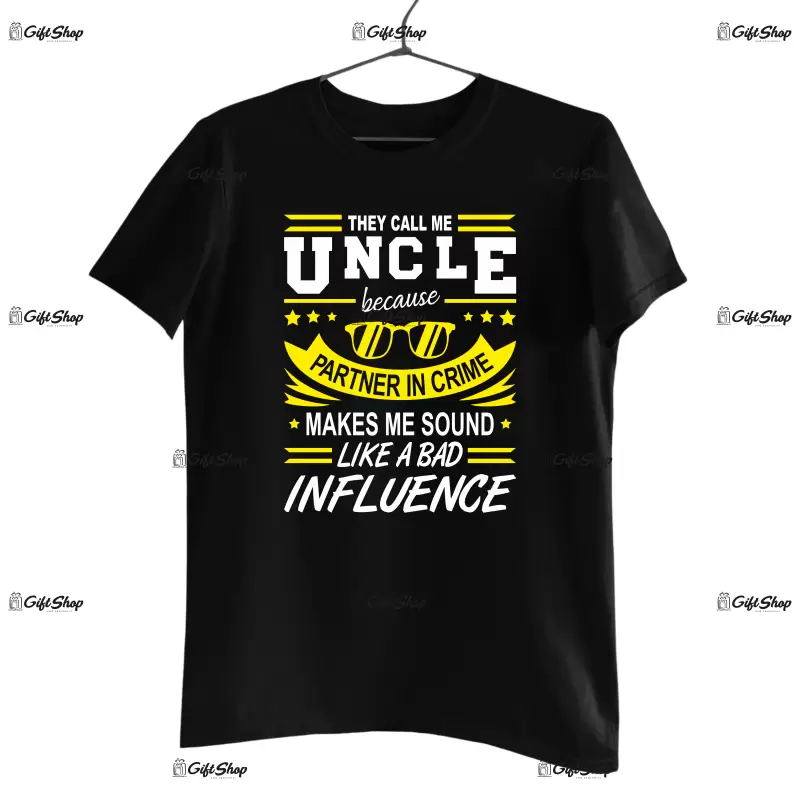They call me uncle because ... , tricou cu mesaj