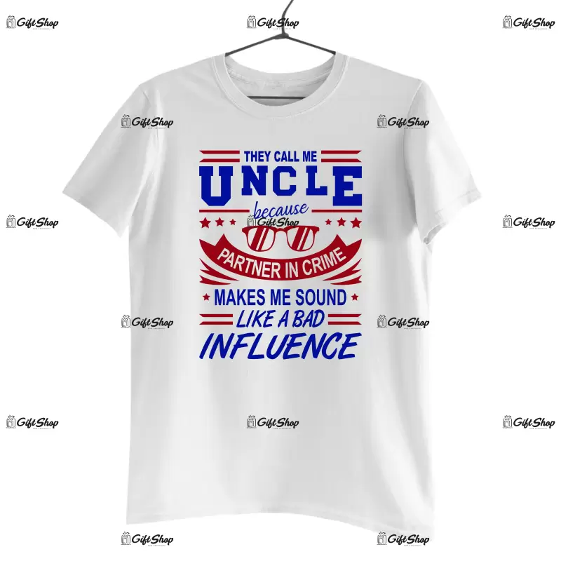 They call me uncle because ... , tricou cu mesaj