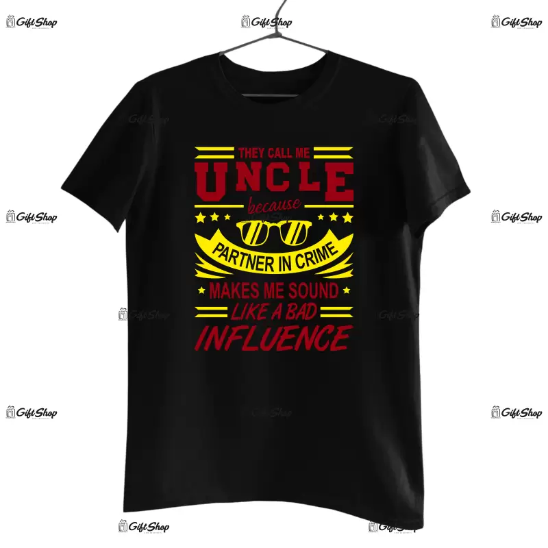 They call me uncle because ... , tricou cu mesaj