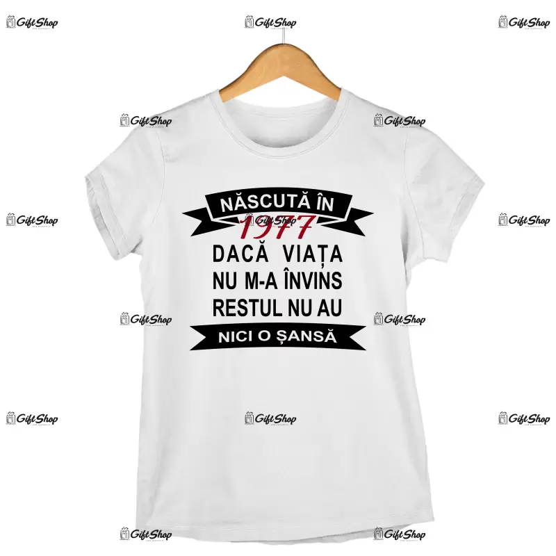 Nascuta in 1977 daca viata..., tricou cu mesaj - se poate schimba anul