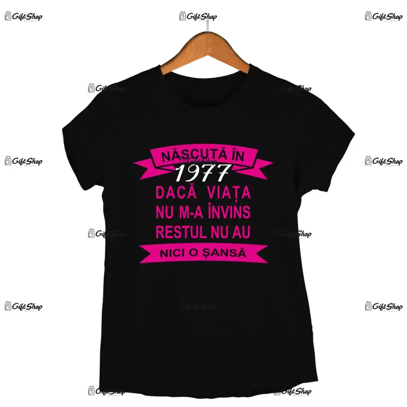 Nascuta in 1977 daca viata..., tricou cu mesaj - se poate schimba anul
