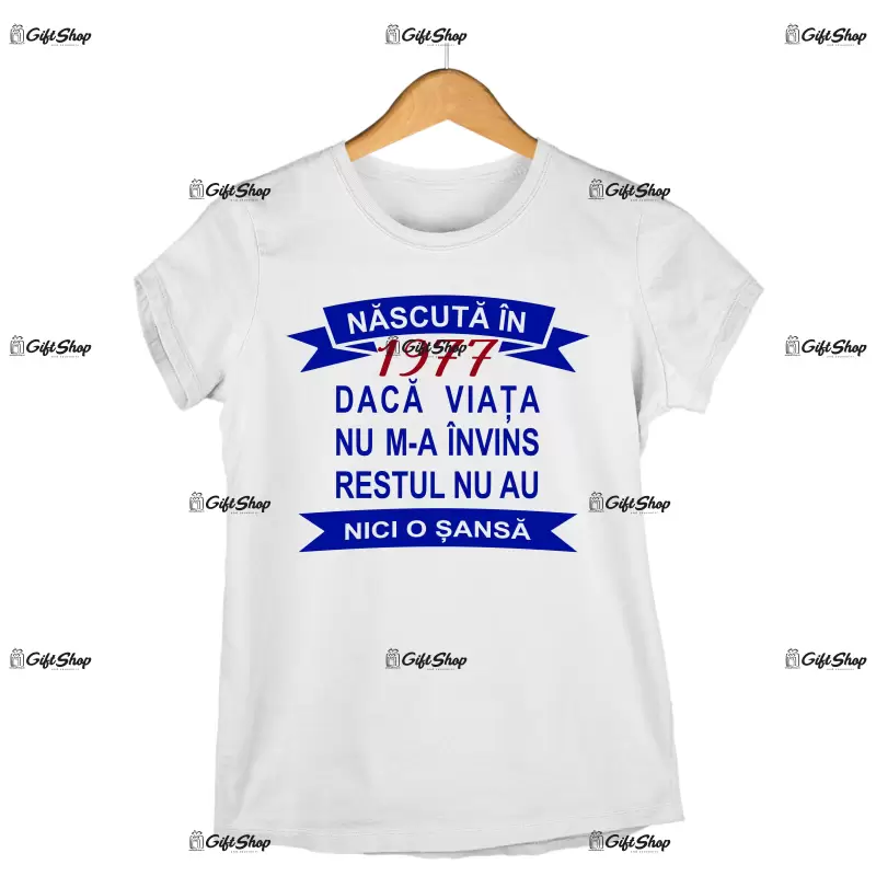 Nascuta in 1977 daca viata..., tricou cu mesaj - se poate schimba anul