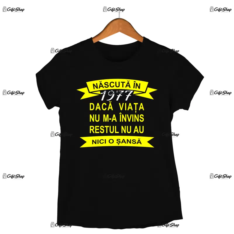 Nascuta in 1977 daca viata..., tricou cu mesaj - se poate schimba anul
