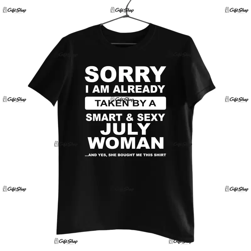 Sorry i am already taken by a ..., tricou cu mesaj - se poate schimba luna