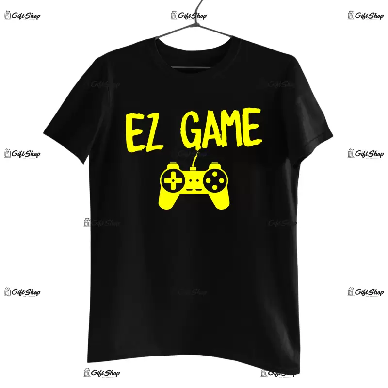 Ez game , tricou cu mesaj