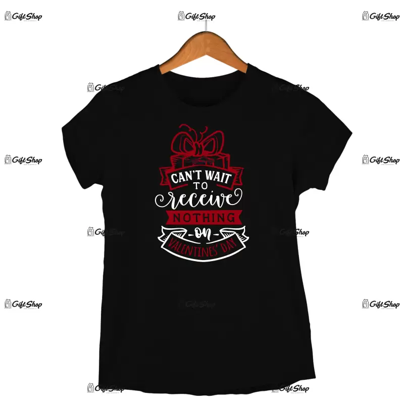 Can`t wait to recive nothing, tricou cu mesaj