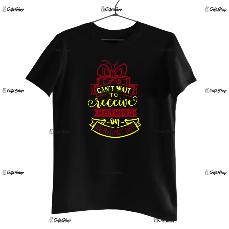 Can`t wait to recive nothing, tricou cu mesaj