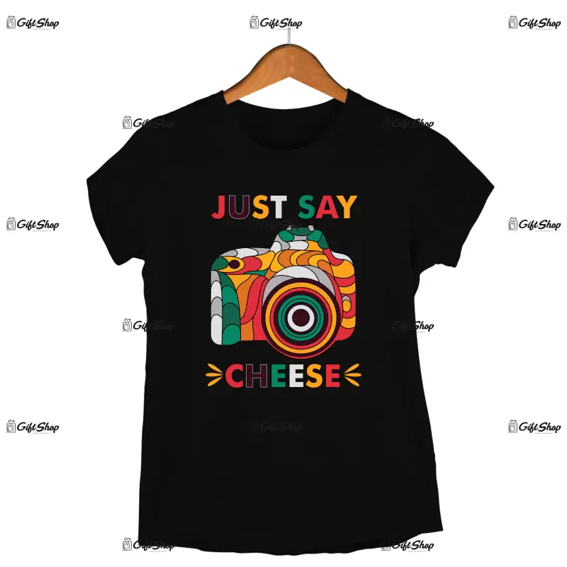 Just say chese, tricou cu mesaj