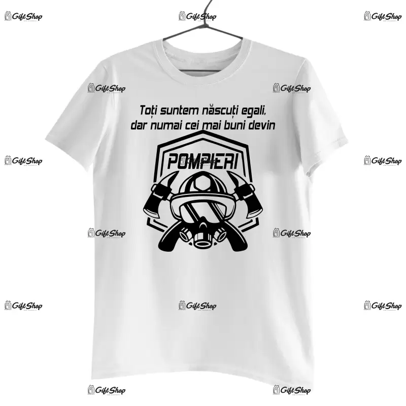 Toti suntem nascuti egali, dar numai cei mai buni devin pompieri, tricou cu mesaj