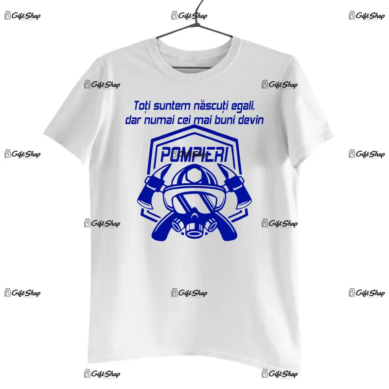 Toti suntem nascuti egali, dar numai cei mai buni devin pompieri, tricou cu mesaj