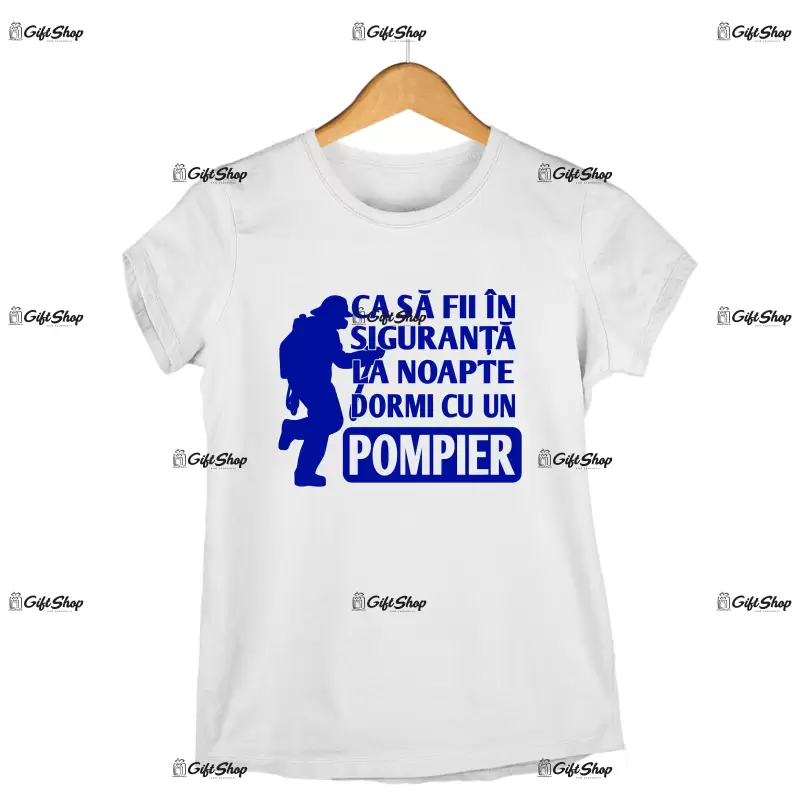 Ca sa fii in siguranta la noapte dormi cu un pompier grijuliu  -   , tricou cu mesaj